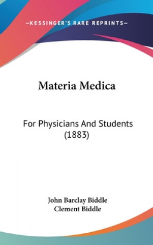 Carte Materia Medica: For Physicians And Students (1883) John Barclay Biddle