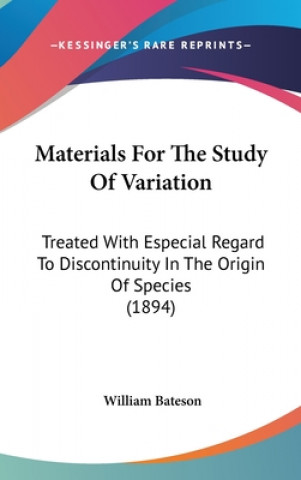 Knjiga Materials For The Study Of Variation: Treated With Especial Regard To Discontinuity In The Origin Of Species (1894) William Bateson