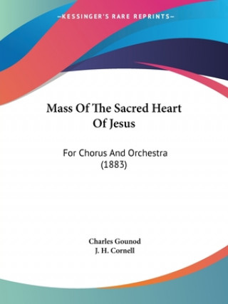 Kniha Mass Of The Sacred Heart Of Jesus: For Chorus And Orchestra (1883) Charles Gounod