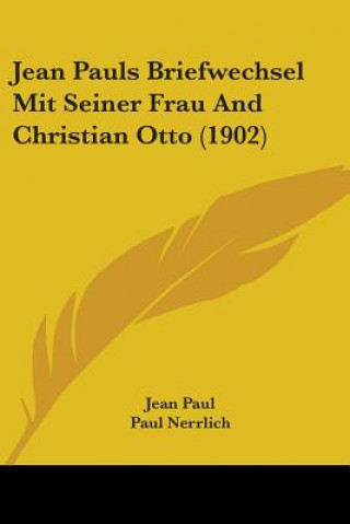 Kniha Jean Pauls Briefwechsel Mit Seiner Frau And Christian Otto (1902) Jean Paul