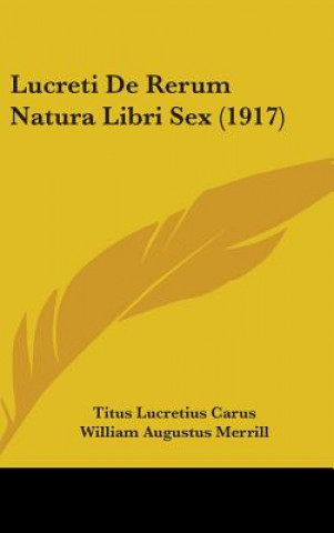 Kniha Lucreti De Rerum Natura Libri Sex (1917) Titus Lucretius Carus