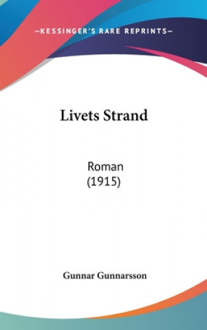 Kniha Livets Strand: Roman (1915) Gunnar Gunnarsson