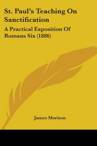 Książka St. Paul's Teaching On Sanctification: A Practical Exposition Of Romans Six (1886) James Morison