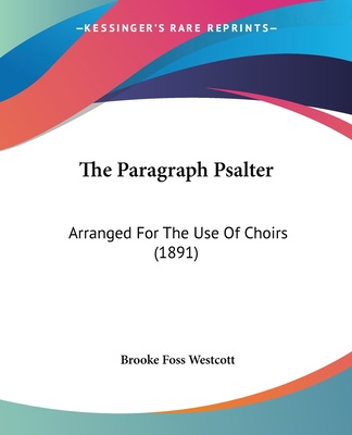 Kniha The Paragraph Psalter: Arranged For The Use Of Choirs (1891) Brooke Foss Westcott