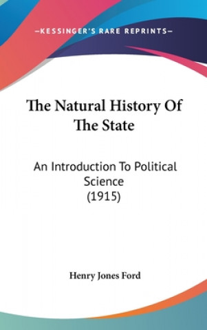 Kniha The Natural History Of The State: An Introduction To Political Science (1915) Henry Jones Ford