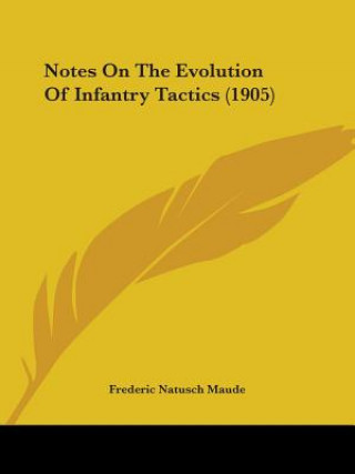 Buch Notes On The Evolution Of Infantry Tactics (1905) Frederic Natusch Maude