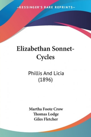 Książka Elizabethan Sonnet-Cycles: Phillis And Licia (1896) Thomas Lodge