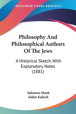 Kniha Philosophy And Philosophical Authors Of The Jews: A Historical Sketch, With Explanatory Notes (1881) Salomon Munk