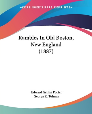 Kniha Rambles In Old Boston, New England (1887) Edward Griffin Porter