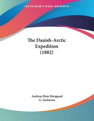 Kniha The Danish-Arctic Expedition (1882) Andreas Peter Hovgaard