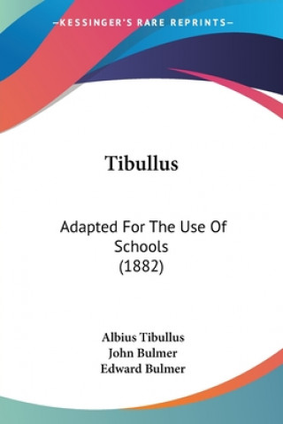 Carte Tibullus: Adapted For The Use Of Schools (1882) Albius Tibullus