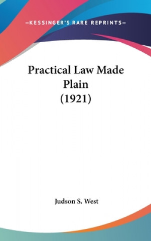 Kniha Practical Law Made Plain (1921) Judson S. West