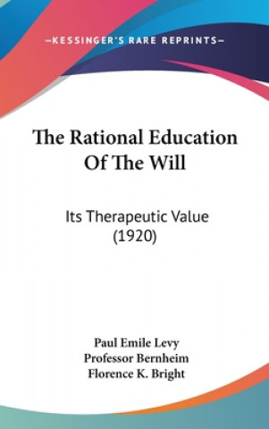 Βιβλίο The Rational Education Of The Will: Its Therapeutic Value (1920) Paul Emile Levy