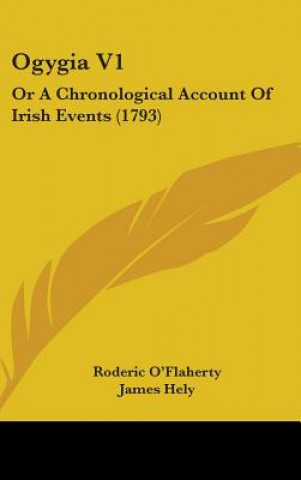 Carte Ogygia V1: Or A Chronological Account Of Irish Events (1793) Roderic O'Flaherty