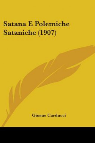 Libro Satana E Polemiche Sataniche (1907) Giosue Carducci