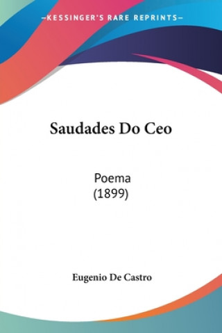 Kniha Saudades Do Ceo: Poema (1899) Eugenio De Castro
