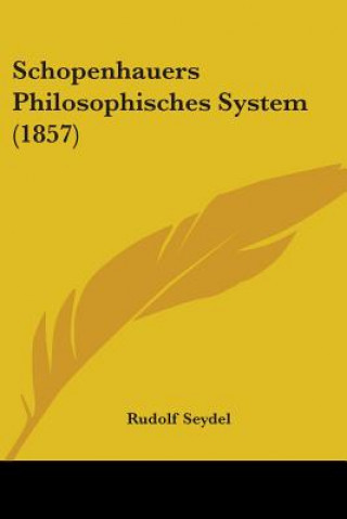Buch Schopenhauers Philosophisches System (1857) Rudolf Seydel