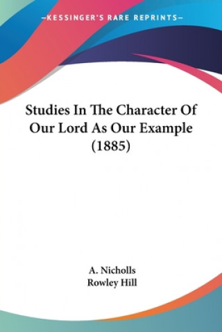 Carte Studies In The Character Of Our Lord As Our Example (1885) A. Nicholls