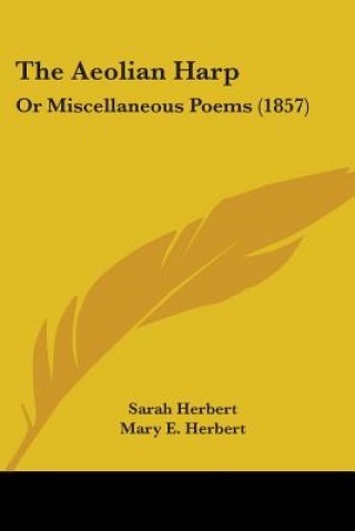 Kniha The Aeolian Harp: Or Miscellaneous Poems (1857) Herbert  Sarah  Ma