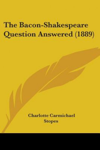 Knjiga The Bacon-Shakespeare Question Answered (1889) Charlotte Carmichael Stopes