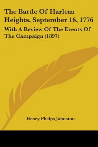 Könyv The Battle Of Harlem Heights, September 16, 1776: With A Review Of The Events Of The Campaign (1897) Henry Phelps Johnston