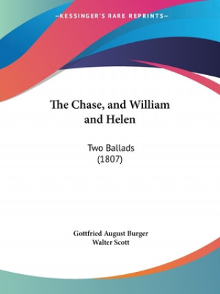 Kniha The Chase, and William and Helen: Two Ballads (1807) Gottfried August Burger