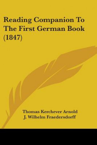 Kniha Reading Companion To The First German Book (1847) Thomas Kerchever Arnold