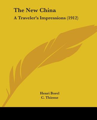 Kniha The New China: A Traveler's Impressions (1912) Henri Borel
