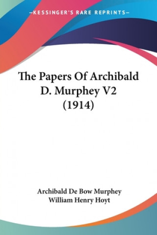 Kniha The Papers Of Archibald D. Murphey V2 (1914) Archibald De Bow Murphey