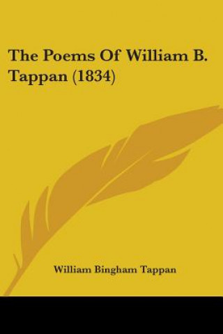 Kniha The Poems Of William B. Tappan (1834) William Bingham Tappan