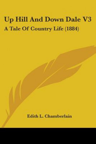 Buch Up Hill And Down Dale V3: A Tale Of Country Life (1884) Edith L. Chamberlain