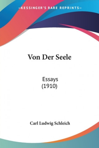 Książka Von Der Seele: Essays (1910) Carl Ludwig Schleich