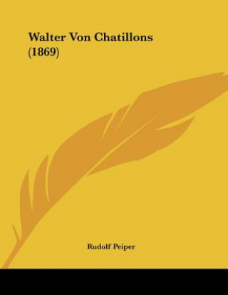 Książka Walter Von Chatillons (1869) Rudolf Peiper