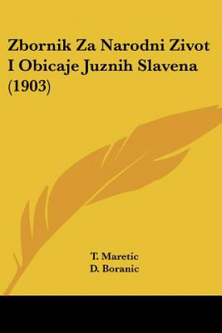 Kniha Zbornik Za Narodni Zivot I Obicaje Juznih Slavena (1903) T. Maretic