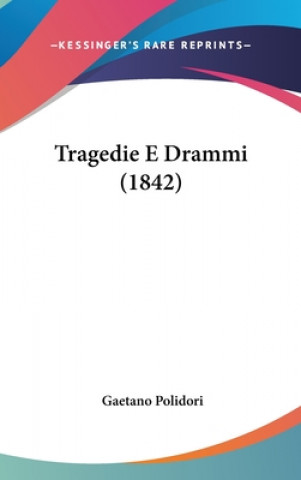 Kniha Tragedie E Drammi (1842) Gaetano Polidori