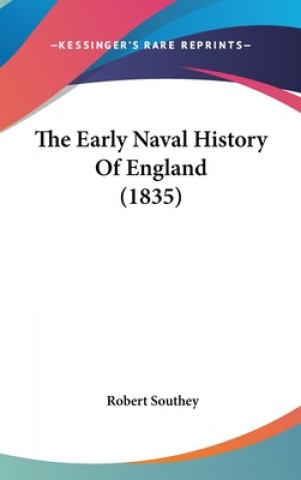 Kniha The Early Naval History Of England (1835) Robert Southey