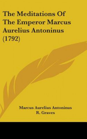 Kniha The Meditations of the Emperor Marcus Aurelius Antoninus (1792) Marcus Aurelius Antoninus
