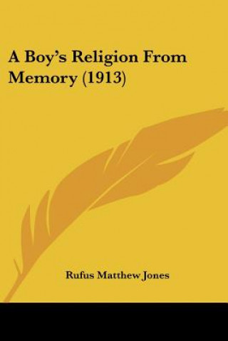 Kniha A Boy's Religion From Memory (1913) Rufus Matthew Jones