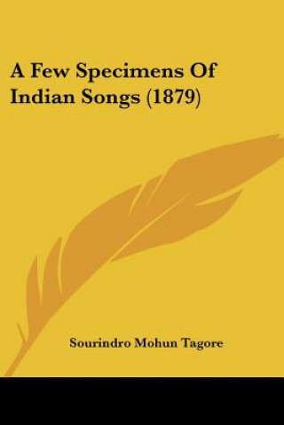 Kniha A Few Specimens Of Indian Songs (1879) Sourindro Mohun Tagore