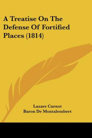 Könyv A Treatise On The Defense Of Fortified Places (1814) Lazare Nicolas Marguerite Carnot