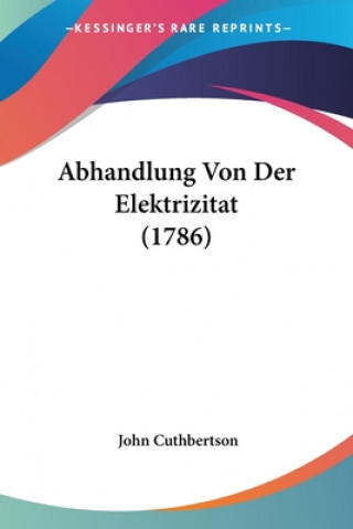 Kniha Abhandlung Von Der Elektrizitat (1786) John Cuthbertson