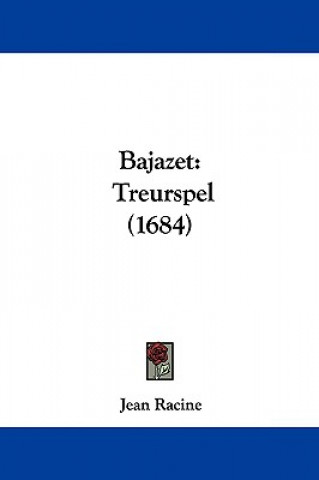 Książka Bajazet: Treurspel (1684) Jean Baptiste Racine