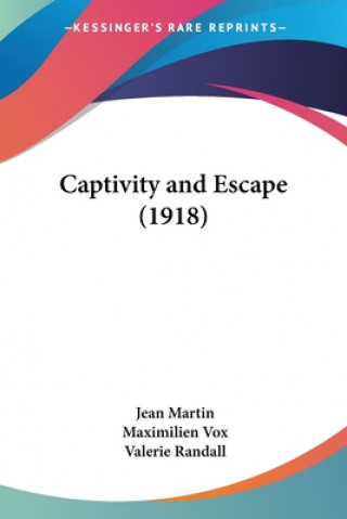 Книга Captivity and Escape (1918) Jean Martin