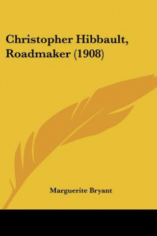Buch Christopher Hibbault, Roadmaker (1908) Marguerite Bryant