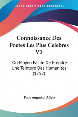 Carte Connoissance Des Poetes Les Plus Celebres V2: Ou Moyen Facile De Prendre Une Teinture Des Humanites (1752) Pons Augustin Alletz