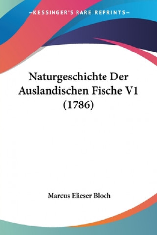 Kniha Naturgeschichte Der Auslandischen Fische V1 (1786) Marcus Elieser Bloch