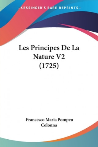 Kniha Les Principes De La Nature V2 (1725) Francesco Maria Pompeo Colonna