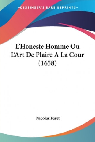 Könyv L'Honeste Homme Ou L'Art De Plaire A La Cour (1658) Nicolas Faret