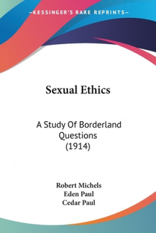 Book Sexual Ethics: A Study Of Borderland Questions (1914) Robert Michels