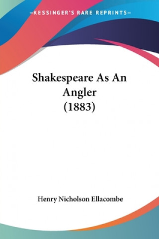 Buch Shakespeare As An Angler (1883) Henry Nicholson Ellacombe